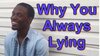 whyYouAlwaysLying_DormRoomTV.jpg
